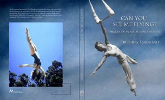 Can You See Me Flying?: Memoir of an Aerial Dance Pioneer 0692137572 Book Cover