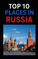 Top 10 Places In Russia (Aarons Top 10 Places In) B0FCXRRXKS Book Cover