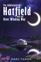 The Adventures of Hatfield and the River Winding Way 1958517070 Book Cover