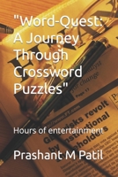 "Word-Quest: A Journey Through Crossword Puzzles": Hours of entertainment B0C6BXFK6L Book Cover
