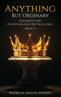 Anything But Ordinary: Judgement and Perception Have No Value Here. 1972576127 Book Cover
