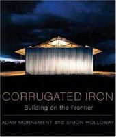 Corrugated Iron: Building on the Frontier 0393732401 Book Cover