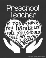 Preschool Teacher 2019-2020 Calendar and Notebook: If You Think My Hands Are Full You Should See My Heart: Monthly Academic Organizer (Aug 2019 - July 2020); PreK Pre-Kinder ECE Educator Planning Book 1690888849 Book Cover