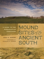 Mound Sites of the Ancient South: A Guide to the Mississippian Chiefdoms 0820344982 Book Cover