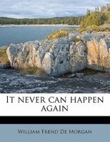 It Never Can Happen Again, Volume 2 - Primary Source Edition 1500511773 Book Cover