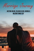 Marriage Journey-meeting Online, Falling In Love, Having A Military Family Life: Dating Memoir B092PGCQ53 Book Cover