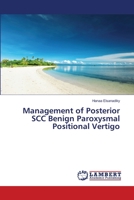 Management of Posterior SCC Benign Paroxysmal Positional Vertigo 3659863831 Book Cover