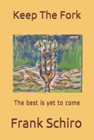 Keep The Fork: The best is yet to come B08M28VD5R Book Cover