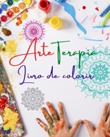 Arteterapia Livro de colorir Mandalas únicos como fonte de infinita criatividade, harmonia e energia divina: Livro de auto-ajuda para estimular a ... proporcionar relaxamento B0C1RS1D4D Book Cover