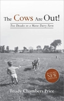 The Cows Are Out!: Two Decades on a Maine Dairy Farm 0967166292 Book Cover