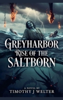 Greyharbor - Rise of the Saltborn B0GKHZ5P22 Book Cover