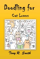 Doodling for Cat Lovers: How to draw Cats step by step (100 Pages) 1952524083 Book Cover