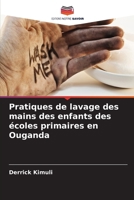 Pratiques de lavage des mains des enfants des écoles primaires en Ouganda (French Edition) 6208665051 Book Cover