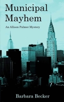 Municipal Mayhem (Allison Palmer Mysteries) (Volume 2) 1985199181 Book Cover