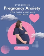 Overcoming Pregnancy Anxiety: For both mums and partners B0GMGGQP1G Book Cover