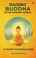 RAISING BUDDHA IN THE MODERN WORLD: A Holistic Parenting Guide B0FL14YLYC Book Cover