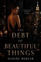 THE DEBT OF BEAUTIFUL THINGS B0GZGXM6X7 Book Cover