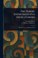The Heroic Enthusiasts (Gli Eroici Furori) 1023044285 Book Cover