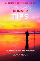 Twin Flame Runner Tips: Running is not the Answer B0BQXW7GWF Book Cover