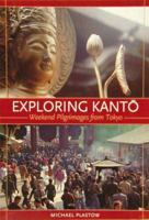 Exploring Kanto: Weekend Pilgrimages from Tokyo 0834803321 Book Cover