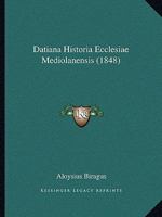 Datiana Historia Ecclesiae Mediolanensis (1848) 1160060770 Book Cover