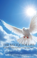 The Battle for Life: Marie's Shocking Testimony B0F11XS9LG Book Cover