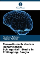 Fluoxetin nach akutem ischämischem Schlaganfall: Studie in Chittagong, Bangla (German Edition) 6207545648 Book Cover