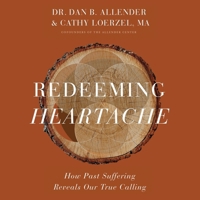 Redeeming Heartache: How Past Suffering Reveals Our True Calling B0C6366NLY Book Cover
