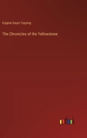 The Chronicles of the Yellowstone 3385351723 Book Cover