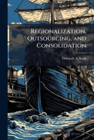 Regionalization, Outsourcing, and Consolidation: An Analysis of Navy Tug Operations Within Navy Region Southeast 1288244207 Book Cover