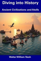 Diving into History: Ancient Civilizations and Atolls B0F5MRJX12 Book Cover