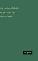 Théâtre de Goethe: Théâtre de Goethe (French Edition) 3563757844 Book Cover