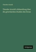 Theodor Arnold's Abhandlung über die griechischen Studien des Horaz 3563652074 Book Cover
