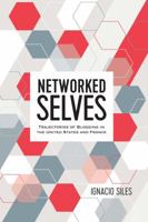 Networked Selves: Trajectories of Blogging in the United States and France 1433147092 Book Cover