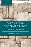 The Christian Doctrine of God, One Being Three Persons 0567088294 Book Cover