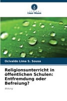 Religionsunterricht in öffentlichen Schulen: Entfremdung oder Befreiung? (German Edition) 6208399998 Book Cover