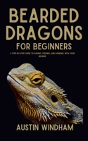 Bearded Dragons for Beginners: A Step-by-Step Guide to Raising, Feeding, and Bonding with Your Beardie B0FGVFKVQS Book Cover