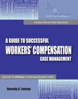 A Guide to Successful Workers' Compensation Case Management 1610052145 Book Cover