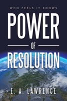 Power of Resolution : Who Feels It Knows 1728367832 Book Cover