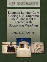 Seymour Lumber Co v. Carling U.S. Supreme Court Transcript of Record with Supporting Pleadings 1270167006 Book Cover