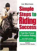 Simple Steps To Riding Success: Feel the Power of Positive Riding : Includes Exercises & Case Studies 0715318209 Book Cover