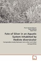 Fate of Silver in an Aquatic System Inhabited by Hediste diversicolor 3639338049 Book Cover