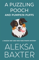 A Puzzling Pooch and Pumpkin Puffs (A Maggie May and Miss Fancypants Mystery) 1637440820 Book Cover