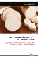 Boas Práticas de Fabricação (BPF) na Produção Artesanal: Diagnóstico de BPF na Produção Artesanal de Farinha de Bombó e Bebida Destilada (Portuguese Edition) 9999345107 Book Cover