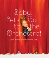 Baby, Let's Go to the Orchestra! 1568463855 Book Cover