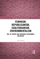 Feminism, Republicanism, Egalitarianism, Environmentalism: Bill of Rights and Gendered Sustainable Initiatives 1032089687 Book Cover