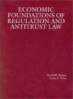 Economic Foundations of Regulation and Antitrust Law (American Casebook Series) 0314011048 Book Cover