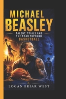 MICHAEL BEASLEY: Talent, Trials and the Road Through Basketball B0H1D9JGYH Book Cover