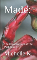 Made: The Consequences of The Past Book 2 B09PHHCDYN Book Cover