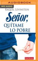 Senor, quitame lo pobre! 6070708725 Book Cover